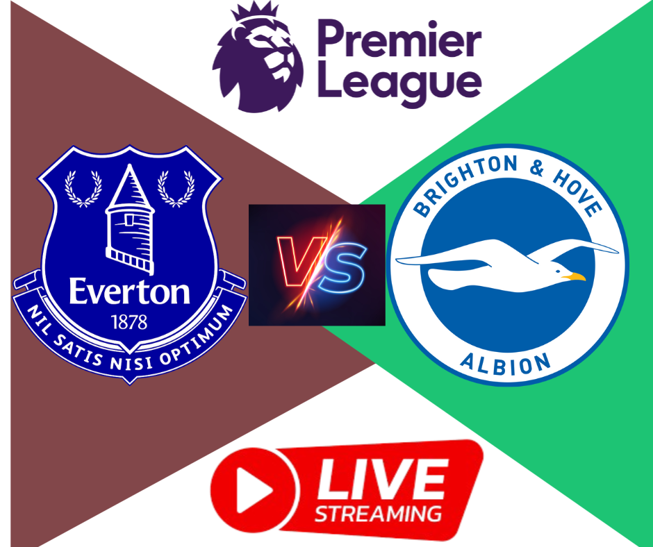 Everton vs. Brighton: High Stakes at Goodison Park as Premier League Campaign Heats Up